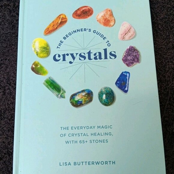 The Beginner's Guide to Crystals: The Everyday Magic of Crystal Healing by Lisa - Picture 1 of 9